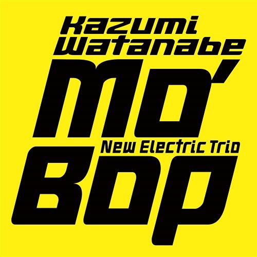 MO' BOP Kazumi Watanabe New Electric Trio