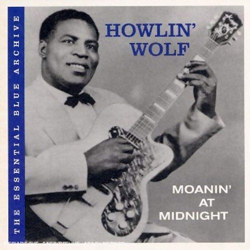 Moanin' At Midnight Howlin' Wolf