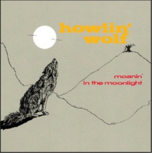 Moanin' In The Moonlight Howlin' Wolf