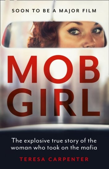 Mob Girl: The Explosive True Story of the Woman Who Took on the Mafia Carpenter Teresa