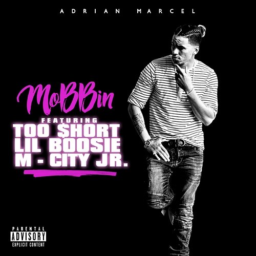 Mobbin M-City Jr., Lil Boosie, Adrian Marcel feat. Too $hort