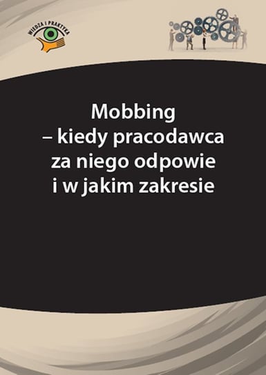 Mobbing – kiedy pracodawca za niego odpowie i w jakim zakresie Marek Andrzej