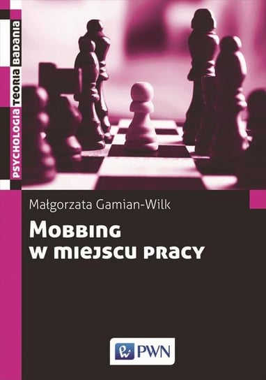 Mobbing w miejscu pracy Gamian-Wilk Małgorzata