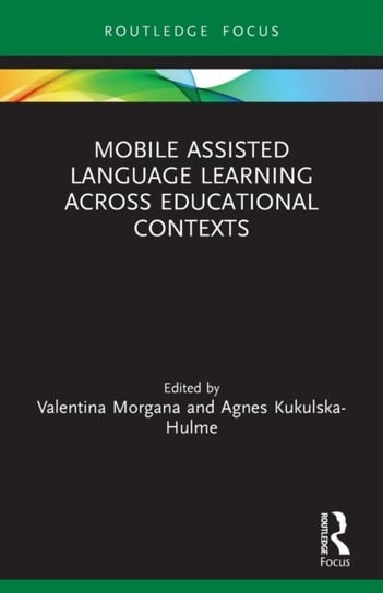 Mobile Assisted Language Learning Across Educational Contexts Valentina Morgana