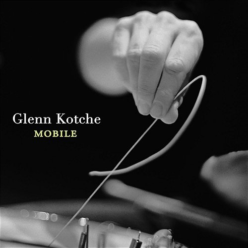 Mobile, Pt. 3 Glenn Kotche
