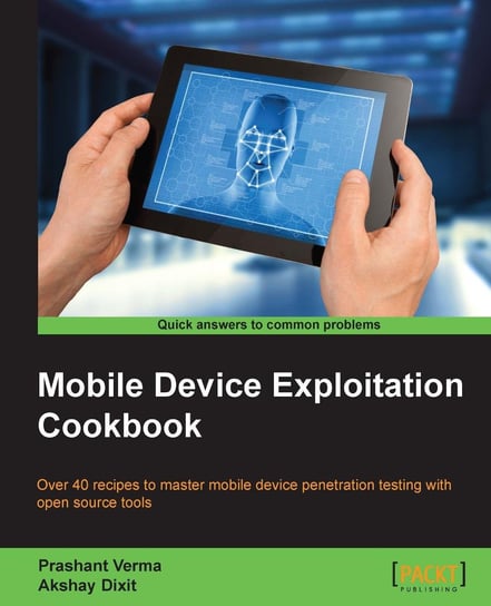 Mobile Device Exploitation Cookbook Dixit Akshay, Verma Prashant