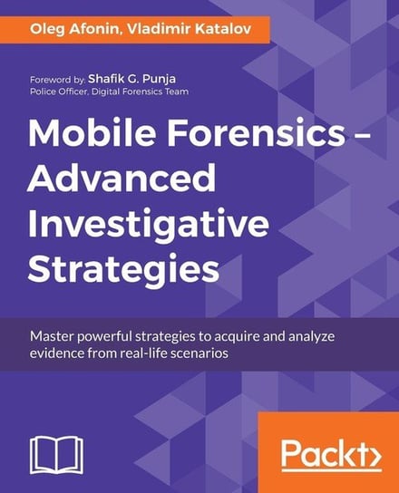 Mobile Forensics - Advanced Investigative Strategies Afonin Oleg