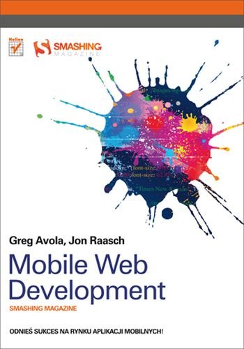 Mobile Web Development. Smashing Magazine Avola Greg, Raasch Jon