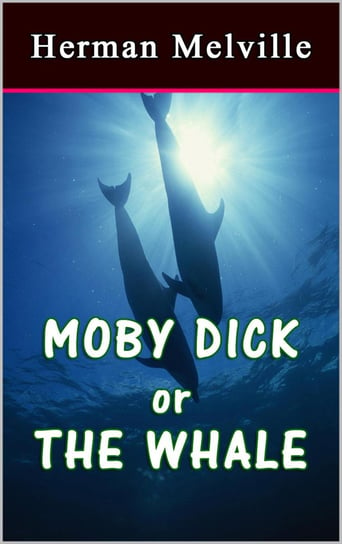 Moby Dick or The Whale Melville Herman