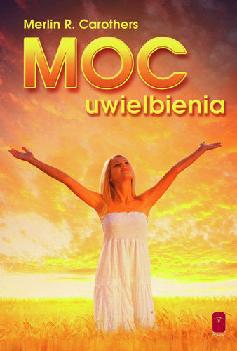 Moc uwielbienia Carothers Merlin R.