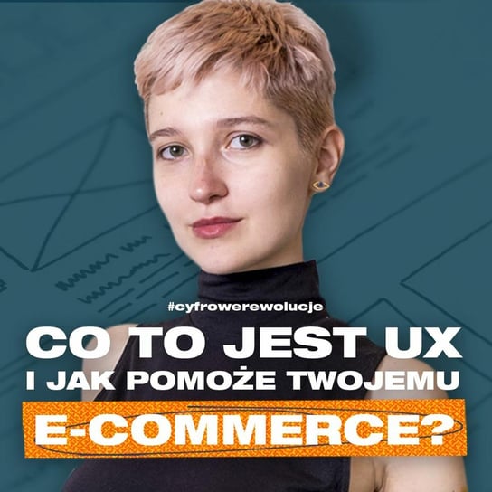 Moc UX w e-commerce Kalina Tyrkiel - Przygody Przedsiębiorców - podcast Gorzycki Adrian, Kolanek Bartosz