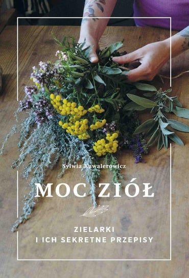 Moc ziół. Zielarki i ich sekretne przepisy - ebook epub Kawalerowicz Sylwia