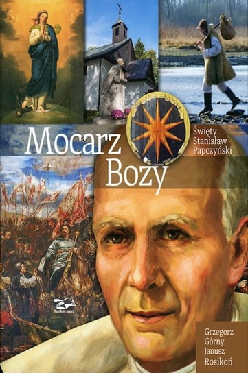 Mocarz Boży. Święty Stanisław Papczyński Górny Grzegorz, Rosikoń Janusz