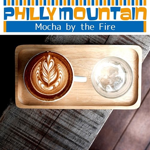 Mocha by the Fire Philly Mountain
