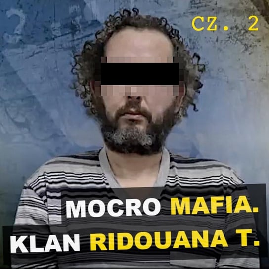 Mocro Mafia. Klan Ridouana T. Holandia. Cz. 2 - Świat - Kryminalne opowieści - podcast Szulc Patryk
