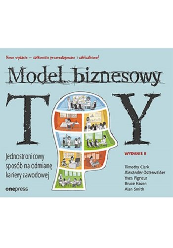 Model Biznesowy Ty Clark Timothy, Osterwalder Alexander, Pigneur Yves, Hazen Bruce, Smith Alan