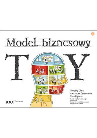 Model biznesowy. TY - ebook PDF Pigneur Yves, Osterwalder Alexander, Clark Tim