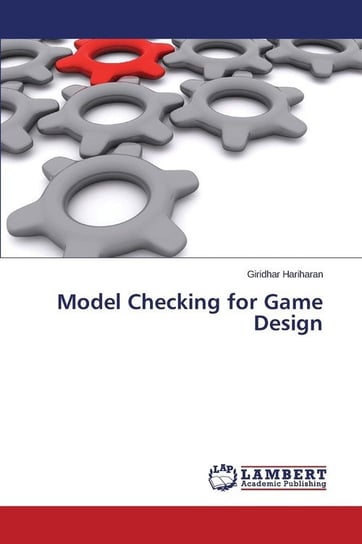 Model Checking for Game Design Hariharan Giridhar