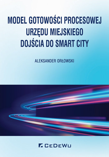 Model gotowości procesowej urzędu miejskiego dojścia do Smart City Orłowski Aleksander