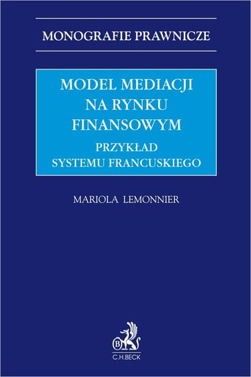 Model mediacji na rynku finansowym. Przykład systemu francuskiego Lemonnier Mariola