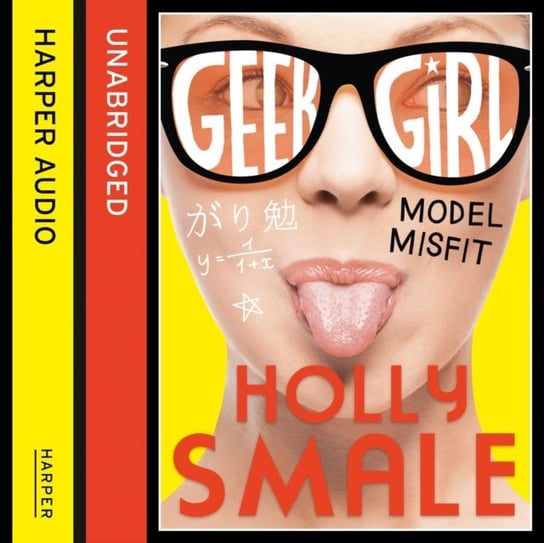 Model Misfit (Geek Girl, Book 2) Smale Holly
