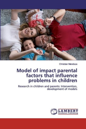 Model of impact parental factors that influence problems in children Christian Mendoza