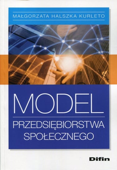Model przedsiębiorstwa społecznego Kurleto Małgorzata Halszka