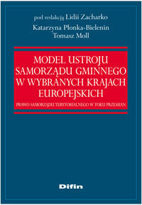 Model ustroju samorządu gminnego w wybranych krajach europejskich samorządu terytorialnego w toku przemian Opracowanie zbiorowe