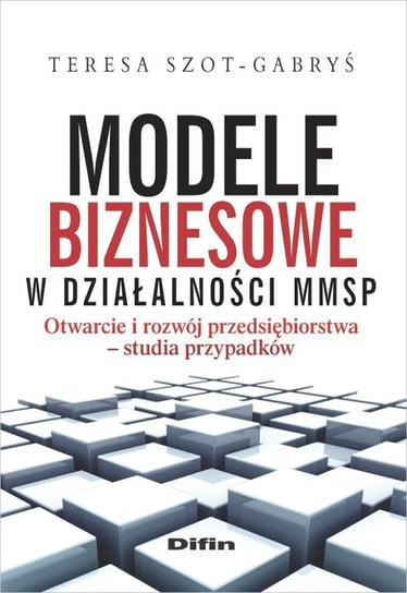 Modele biznesowe w działalności MMSP Szot-Gabryś Teresa