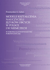Modele kształcenia nauczycieli języków obcych w Polsce i w Niemczech Gębal Przemysław E.