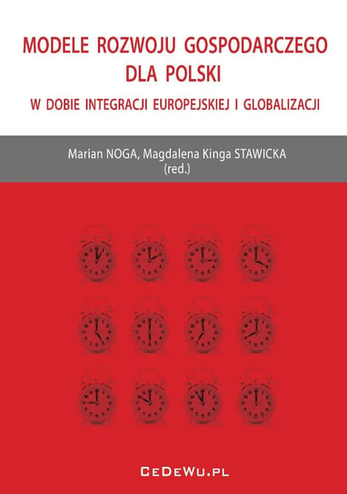 Modele rozwoju gospodarczego dla Polski w dobie integracji europejskiej i globalizacji Noga Marian, Stawicka Magdalena