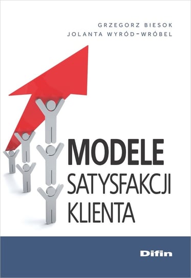 Modele satysfakcji klienta Biesok Grzegorz, Wyród-Wróbel Jolanta