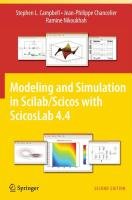 Modeling and Simulation in Scilab/Scicos with ScicosLab 4.4 Campbell Stephen L., Chancelier Jean-Philippe, Nikoukhah Ramine