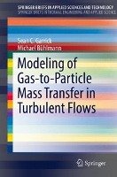 Modeling of Gas-to-Particle Mass Transfer in Turbulent Flows Garrick Sean C., Buhlmann Michael