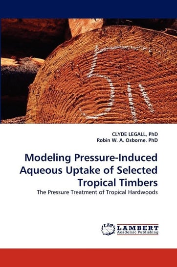 Modeling Pressure-Induced Aqueous Uptake of Selected Tropical Timbers Legall Phd Clyde