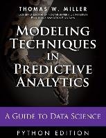 Modeling Techniques in Predictive Analytics with Python and R Miller Thomas W.