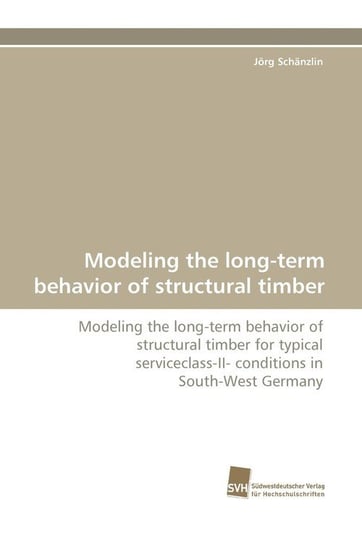 Modeling the Long-Term Behavior of Structural Timber Sch Nzlin J. Rg
