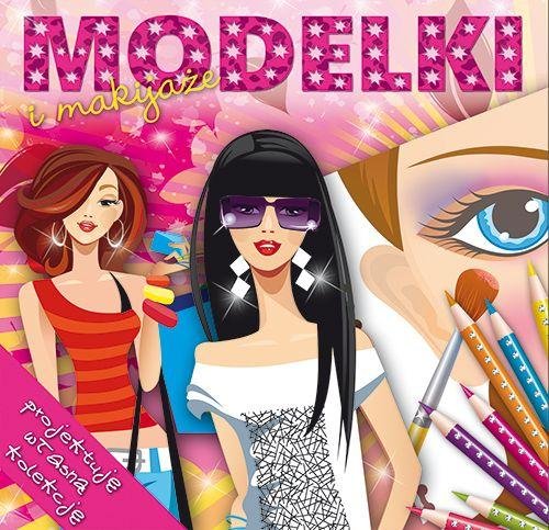 Modelki i ich makijaże - projektuję własną kolekcję Opracowanie zbiorowe
