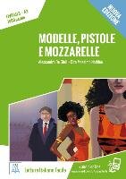 Modelle, pistole e mozzarelle - Nuova Edizione Giuli Alessandro, Naddeo Ciro Massimo