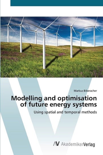 Modelling and optimisation of future energy systems Markus Biberacher