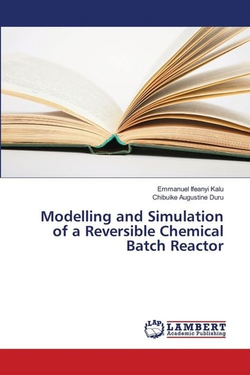Modelling and Simulation of a Reversible Chemical Batch Reactor Emmanuel Ifeanyi Kalu
