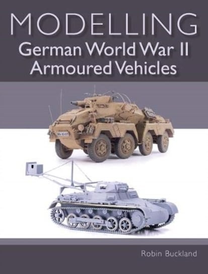 Modelling German WWII Armoured Vehicles Robin Buckland