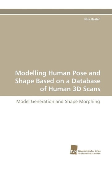 Modelling Human Pose and Shape Based on a Database of Human 3D Scans Hasler Nils