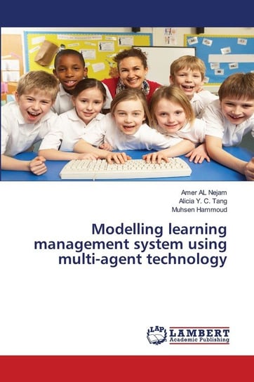 Modelling learning management system using multi-agent technology Al Nejam Amer