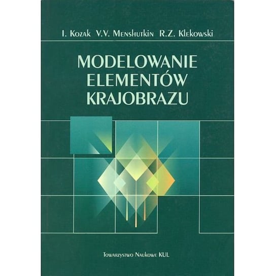 Modelowanie elementów krajobrazu Kozak Ihor, Menshutkin Vladimir V., Klekowski Romuald Z.