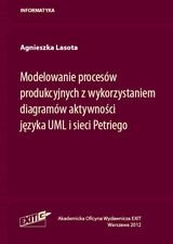 Modelowanie procesów produkcyjnych z wykorzystaniem diagramów aktywności języka Lasota Agnieszka