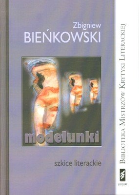 Modelunki. Szkice literackie Bieńkowski Zbigniew