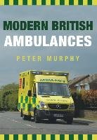 Modern British Ambulances Murphy Peter