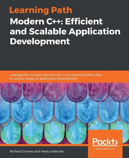 Modern C++: Efficient and Scalable Application Development Richard Grimes, Bancila Marius