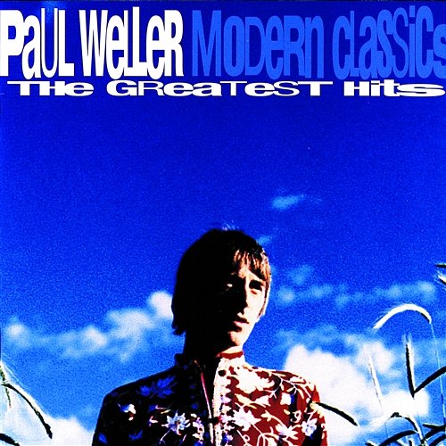 Modern Classics - The Greatest Hits Paul Weller